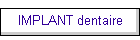 IMPLANT dentaire